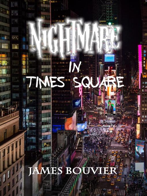 Title details for Nightmare in Times Square by James Bouvier - Available